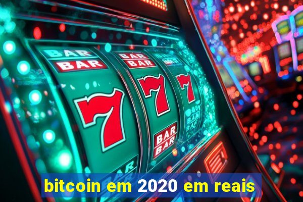 bitcoin em 2020 em reais